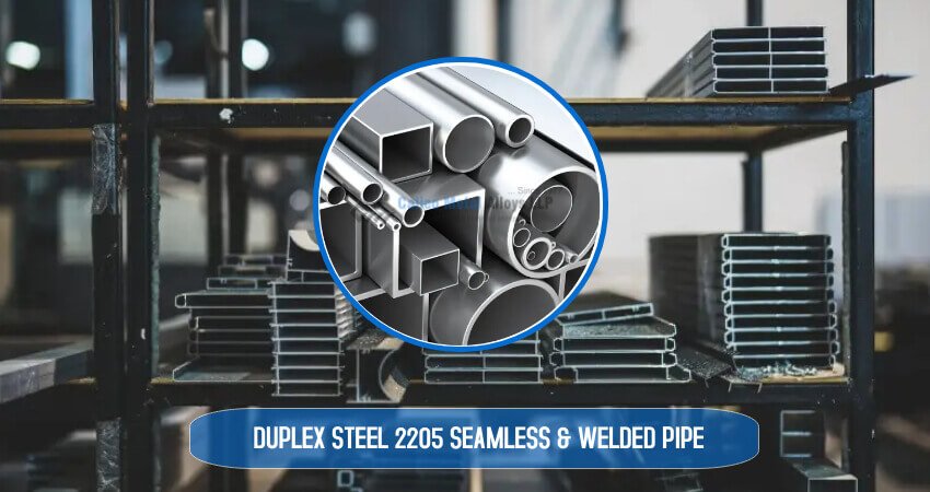 Duplex Steel 2205 Seamless & Welded Pipe